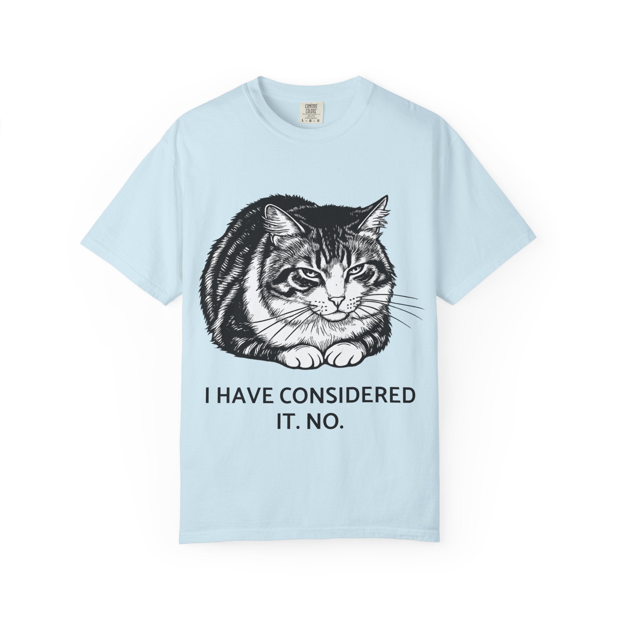 I Have Considered It. No. | Lulu Cat Loaf Comfort Colors Tee | Funny Sarcastic Cat Shirt | Cat Lover Gift