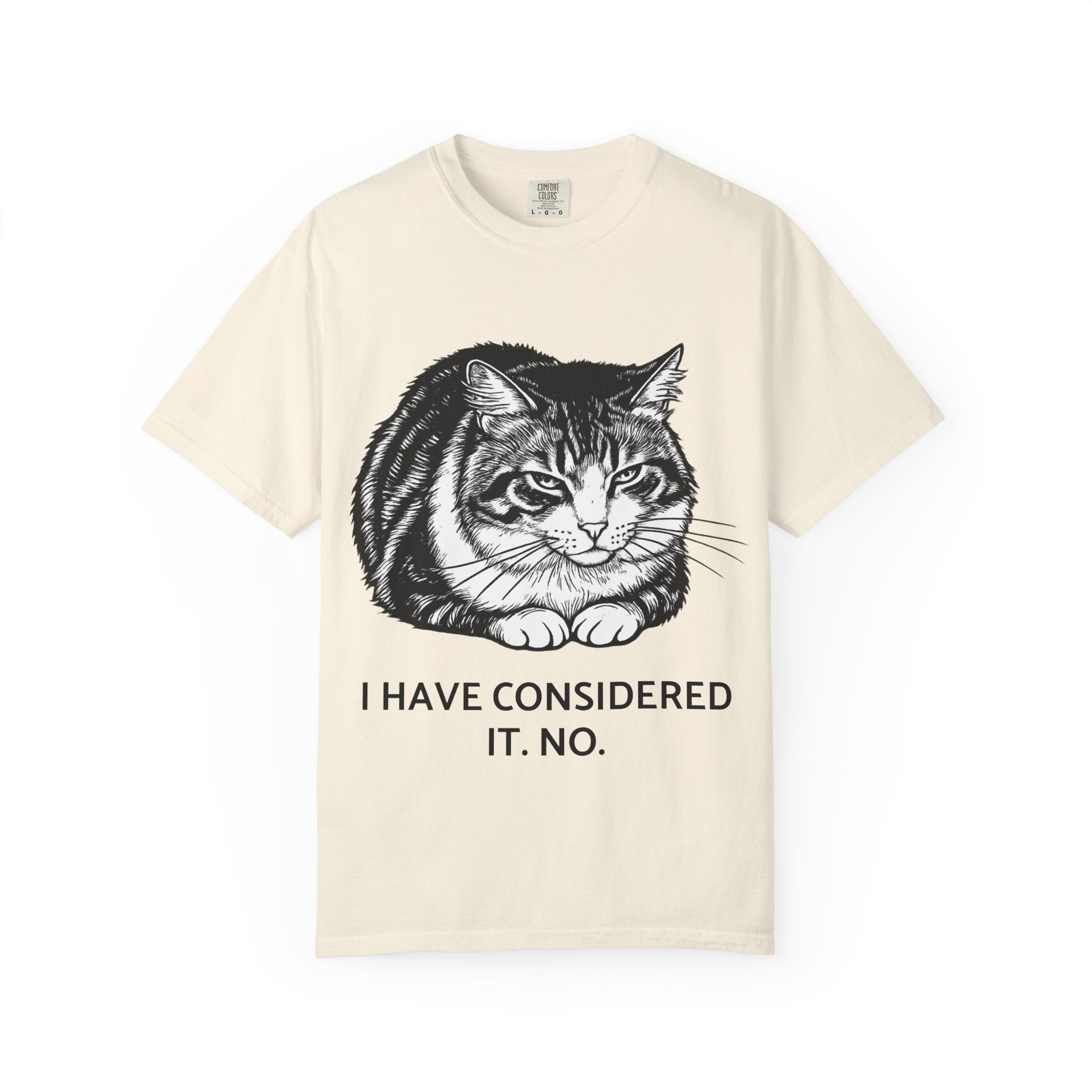 I Have Considered It. No. | Lulu Cat Loaf Comfort Colors Tee | Funny Sarcastic Cat Shirt | Cat Lover Gift