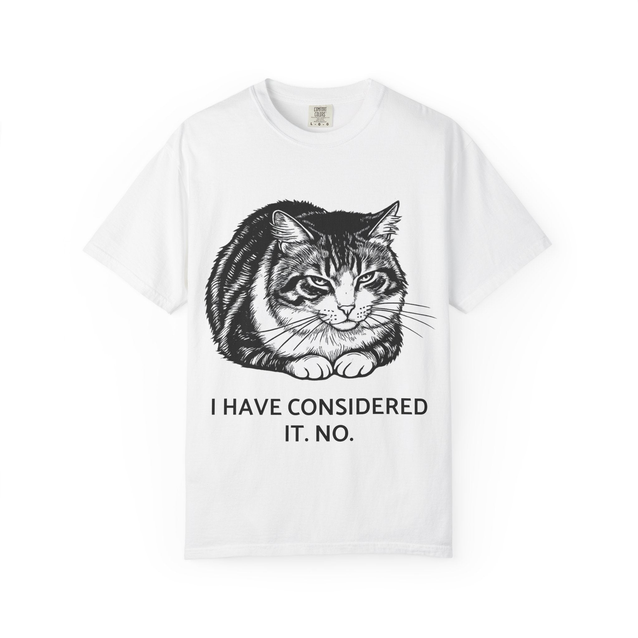 I Have Considered It. No. | Lulu Cat Loaf Comfort Colors Tee | Funny Sarcastic Cat Shirt | Cat Lover Gift