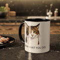 I Know What You Did - Cat Mug | Funny Cat Coffee Mug | Gift for Cat Lovers